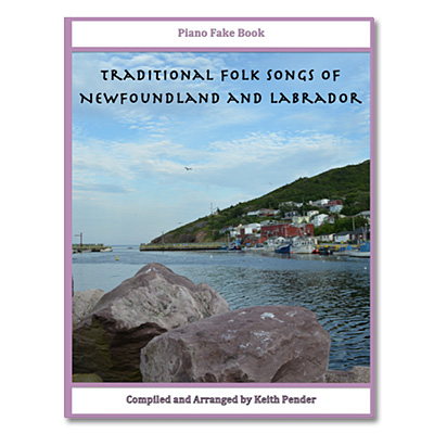 Traditional Folk Songs of Newfoundland and Labrador Piano Fake Book