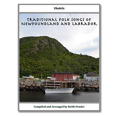 Traditional Folk Songs of Newfoundland and Labrador Ukulele